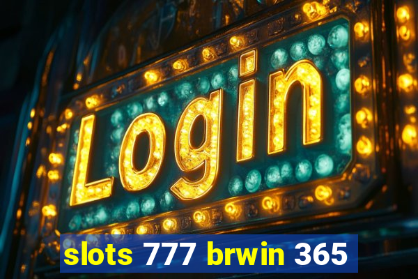 slots 777 brwin 365